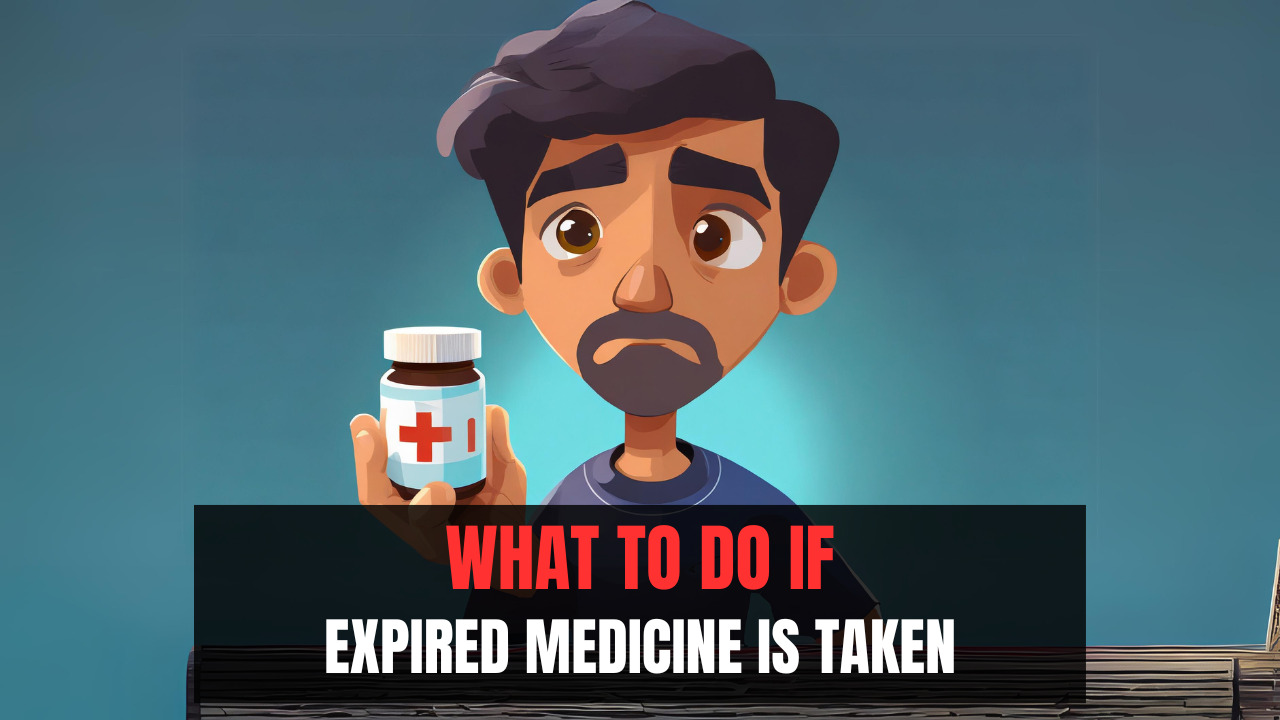 What to Do If Expired Medicine is Taken