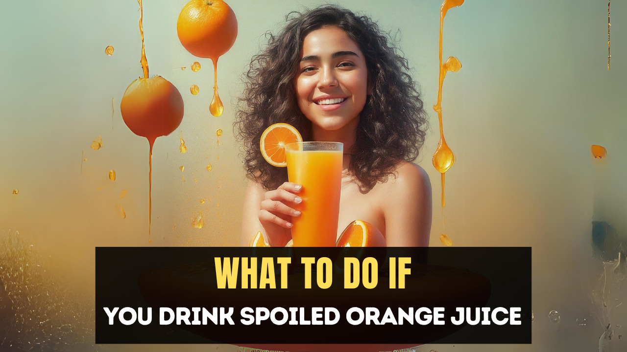 What to Do If You Drink Spoiled Orange Juice